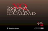 10 porqués para la igualdad 10porqués PARA LA IGUALDAD · 2020. 1. 31. · 10 porqués para la igualdad 8 10 porqués para la igualdad 9 Presentación Uno de los objetivos prioritarios