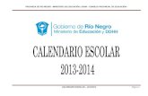 03700-12 CALENDARIO ESCOLAR 2013-2014 · 2012. 12. 27. · PROVINCIA DE RIO NEGRO - MINISTERIO DE EDUCACIÓN y DDHH - CONSEJO PROVINCIAL DE EDUCACIÓN - CALENDARIO ESCOLAR – 2013/2014