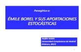ÉMILE BOREL Y SUS APORTACIONES ESTOCÁSTICASblogs.mat.ucm.es/shm/wp-content/uploads/sites/17/2017/02/... · 2017. 2. 21. · ÉMILE BOREL Y SUS APORTACIONES ESTOCÁSTICAS Teófilo