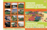 Agricultura Urbana Rosario€¦ · de Agricultura Urbana, fue una propuesta sólida, cobijandö a miles de personas desocupadas, que encontraron en la misma, una alternativa laboral