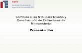 Cambios a las NTC para Diseño y Construcción de ... · Sociedad Mexicana de Ingeniería Estructural Mesa Redonda: Cambios a NTC-Mamp 7 de mayo de 2014 Subcomité revisor de las