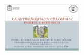 LA ASTRONOMÍA EN COLOMBIA: PERFIL HISTÓRICO · 2013. 7. 8. · las culturas precolombinas de Colombia, se destaca la cultura muisca dado que sólo en el Altiplano Cundiboyacensese