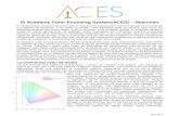 El Academy Color Encoding System(ACES) – Resumen · El Academy Color Encoding System(ACES) – Resumen ... y sin duda se pueden usar diferentes tipos de cámara para cubrir los