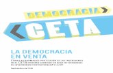 LA DEMOCRACIA EN VENTA - noalttip.orgnoalttip.org/wp-content/uploads/2018/06/CETA-La-democracia-en-venta.pdfEl 26 de septiembre de 2014, Canadá y la Unión Europea (UE) anunciaron
