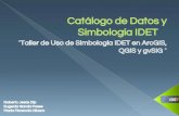 Taller de Uso de Simbología IDET en ArcGIS, Simbología IDETidet.tucuman.gob.ar/wp-content/uploads/2016/08/Taller... · 2018. 2. 5. · Objetivo ⦿ Definir el conjunto de datos
