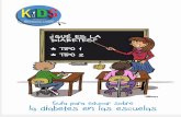 Guía para educar sobre la diabetes en las escuelas · Paquete informativo sobre la diabetes en la escuela GUA PARA EDUCAR SOBRE LA DIABETES EN LAS ESCUELAS 15 PROFESORES. diabetes