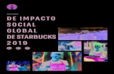 INFORME DE IMPACTO SOCIAL GLOBAL DE STARBUCKS 2019€¦ · Crear un impacto social positivo es un objetivo muy arraigado de Starbucks. Desde el comienzo, nuestro propósito ha ido