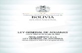 LEY GENERAL DE ADUANAS · 2020. 9. 10. · 1990 de 28/07/1999, Ley General de Aduanas y su Reglamento aprobado mediante Decreto Supremo N° 25870 de 11/08/2000, concordado, complementado