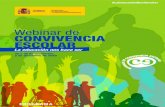 Webinar de CONVIVENCIA ESCOLAR - educacionyfp.gob.es€¦ · Convivencia Escolar vía web (“webinar”) con el objetivo de ofrecer un lugar de encuentro, reﬂexión crítica, debate