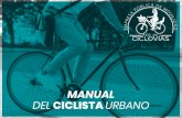 2020 MANUAL DEL CICLISTA URBANO - GobMANUAL DEL CICLISTA URBANO Proporcionar consejos prácticos del uso de la bicicleta para mejorar la seguridad vial entre los distintos usuarios