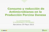 Consumo y reducción de Antimicrobianos en la Producción ......antimicrobianos y la resistencia frente a productos terapéuticos. Preocupación por la creciente prevalencia de cepas