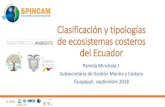 Clasificación y tipologías de ecosistemas costeros del Ecuadorcpps.dyndns.info/cpps-docs-web/planaccion/docs2018... · 2018. 10. 12. · de ecosistemas costeros del Ecuador Pamela