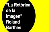 “La Retórica de la Imagen” Roland Barthes...Roland Barthes 1915-1980 Filósofo, escritor, ensayista y semiólogo francés. Influido por la obra de L. Bloomfield y F. De Saussure