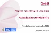 Pobreza monetaria en Colombia Actualización metodológica · 2020. 12. 21. · 8,2 8,3 7,8 8,8 10,0 10,5 10,7 11,5 ... adquirir una canasta básica de alimentos y el costo de los