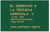 Ley De Mecanización Agrícola - UFSC · 2019. 6. 17. · copyright 2012 jaime cuauhtemoc r.negrete. AGRADECIMIENTOS A DON ANTONIO NARRO POR HABER DEJADO SU HERENCIA PARA LA FUNDACION
