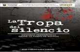 La tropa del silencio · 2020. 2. 28. · La espiral de violencia creció a tal grado que durante un trimestre de 2012 Torreón desplazó del vergonzoso primer lugar como la ciudad