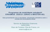 Programas de mobilidade estudantil ERASMUS 2020/21 ......Programas de mobilidade estudantil ERASMUS 2020/21 (GRAO e MASTER+60) Esta presentación non é vinculante, unicamente orientativa