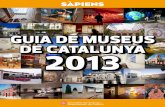 GUIA DE MUSEUS DE CATALUNYA 2013 - Sàpiens...De l’Alt Pirineu a les Terres de l’Ebre, de l’Empordà al Camp de Tarragona, de Barcelona a les comarques de Ponent, amb l’ajuda