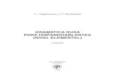 GRAMATICA RUSA PARA HISPANOHABLANTES (NIVEL … · 2019. 2. 15. · T.I. Kapitonova, L.V. Moskovkin GRAMATICA RUSA PARA HISPANOHABLANTES (NIVEL ELEMENTAL) 2 Edición San Petersburgo