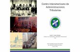 Centro Interamericano de Administraciones Tributarias · XXIV Asamblea General OLACEFS 24 al 28 de Noviembre de 2014 Cuzco, Perú Centro Interamericano de Administraciones Tributarias