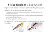 Física Nuclear y Subnuclear: Temática · 2020. 11. 26. · Física Nuclear y Subnuclear • Objetos constituidos de cantidades variables de dos partículas (p,n). • Al interior