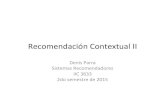 Recomendación+Contextual+IIdparra.sitios.ing.uc.cl/.../recsys-2015-2/clase15_CARS2.pdfclase15_CARS2.pptx Author Denis Parra Created Date 10/20/2015 8:35:24 PM ...