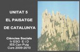 UNITAT 5 EL PAISATGE DE CATALUNYA - IES Can Puig...ELS CLIMES DE CATALUNYA Clima alpí. L´altitud modifica molt el clima mediterrani. Al Pirineu, per damunt dels 2.300 m. Hiverns
