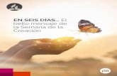 EN SEIS DÍAS… El bello mensaje de la Semana de la Creacióndeptos.adventistas.org.s3.us-east-1.amazonaws.com... · 2020. 11. 6. · dicho y ellos, habiéndolo oído, que lo que
