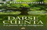 DARSE - Internet Archive Cuenta.pdfde aquellos aspectos dei ‘darse cuenta sin elección’ a los que Krishnamurti se referia con más frecuencia Estos aspectos configuraron el contenido