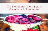 El Poder Curativo De Los Antioxidantes · 2018. 10. 19. · El Poder Curativo De Los Antioxidantes COCINASALUDABLEPARADIABETICOS.COM 2 protegerlo de los radicales libres además de