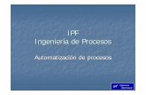 IPF Ingeniería de Procesosipfingenieria.com/Doc/IPF.pdf · 2007. 5. 9. · Productos Control de procesos con PLC u ordenador. Automatización de máquinas. Supervisión desde SCADA