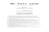 My Fair Lady - eldoblaje.com FAIR LADY.pdf · PODRÍA YO BAILAR (I could have danced all night) Eliza, Criadas 9. GAVOTA DE ASCOT (Ascot Gavotte) Coros 10.LA CALLE DONDE VIVES (On