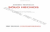 ANDRÉS TRAPIELLO SÓLO HECHOS · 2017. 1. 16. · ANDRÉS TRAPIELLO SÓLO HECHOS SALÓN DE PASOS PERDIDOS UNA NOVELA EN MARCHA PRE-TEXTOS CONTEMPORÁNEA SoloHechos_QxP9_OK_Layout