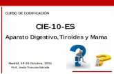 CIE-10-ES - iQodifica · 2016. 7. 14. · RADS II/IV. Lesión nodular con márgenes irregulares de 1,5 x 1,2 cm en el CII de la MD que se tipifica como BI-RADS IV. Existe radiopacidad