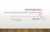 CERTIFICADO AZUL · 2020. 5. 12. · CERTIFICADO AZUL: Instrumento público para la gestión corporativa del agua PERÚ ALEJANDRO CONZA SALAS ONG Agualimpia