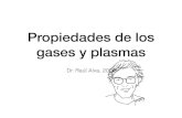 Propiedades de los gases y plasmasinvestigacion.izt.uam.mx/alva/gases.pdfPropiedades de los gases y plasmas Dr. Raúl Alva, 2020 • Los sólidos pueden ser indeformables o deformables;