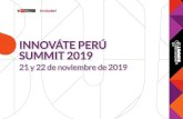 INNOVÁTE PERÚ SUMMIT 2019 · 2020. 10. 28. · PRESENTACIÓN El 21 y 22 de noviembre de 2019 se llevó a cabo el “Innóvate Perú Summit 2019”, evento en el que expertos y actores