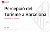 Percepció del Turisme a Barcelona · 2020. 5. 8. · més evident en els barris considerats turístics. La massificació de l’espai, la pujada de preus, que ja no es limita a l’àmbit