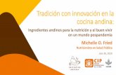 Tradición con innovación en la cocina andina...Michelle O. Fried Nutricionista en Salud Pública Julio 30, 2020 Tradición con innovación en la cocina andina: ¿Que abordaremos?