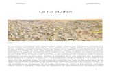 La no ciudad - Sin Permiso · 2018. 6. 7. · ciudad gringa” (es el título de la obra). Jane Jacobs, en su clásico sobre La vida y la muerte de las ciudades norteamericanas sentó