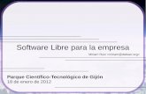 Software Libre para la empresa - Miriam RuizSoftware Libre como externalización El Software Libre supone una disminución de costes y una mejora de la calidad, a cambio de compartir