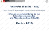 Perú - 2019 · 2020. 8. 14. · MINISTERIO DE SALUD - PERU Centro Nacional de Epidemiologia, Prevención y Control de Enfermedades Situación epidemiológica de las Infecciones Asociadas