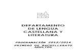 DEPARTAMENTO DE LENGUA CASTELLANA Y LITERATURA · 2014. 3. 5. · Primer curso de Bachillerato Departamento de Lengua 6 − Consolidar autonomía lectora y apreciar la literatura