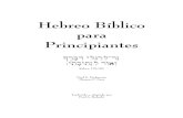 Hebreo Bíblico para Principiantes - Escritura Sagrada · 2020. 4. 26. · vii Prefacio Hay varios textos de gramática hebrea que se podrían usar hoy en día. Pero Hebreo Bíblico