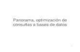 Panorama, optimización de consultas a bases de datos · 2018. 2. 23. · consultas a bases de datos. 2 Temas Porque optimización Marco de optimización ... Consulta (SQL, Xquery,