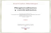 Regionalismo y centralismo - OmegalfaRegionalismo y centralismo Ensayo procedente de 7 ensayos de interpretación de la realidad peruana Editora Amauta, Lima, Edición 60 en el Mundo