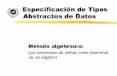 Especificación de Tipos Abstractos - UMAjmmb/ttaadd/temaIII.pdf · 2013. 11. 5. · Valores lógicos (III) Demostrar para la especificación anterior: 1. Que para todo término t:Bool,