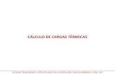 CÁLCULO DE CARGAS TÉRMICASCÁLCULO DE CARGAS TÉRMICAS Q TOTAL = +/- Q TRANSMISION + Q RADIACION +/- Q VENTILACION + Q APORTES + Q REGIMEN Q TOTAL = Q TRANSMISION + Q RADIACION +