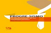 Progre-SiSmo / 1 · Progre-SiSmo / 5 Presentación Publicar material informativo, de análisis, en donde la fuente de in-formación no está en los círculos de poder, sino en los