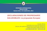 DECLARACIONES DE PROPIEDADES SALUDABLES: La propuesta … · 2020. 7. 8. · DECLARACIONES DE PROPIEDADES SALUDABLES: La propuesta Europea SEMINARIO INTERNACIONAL ISALUD-UCAM Buenos